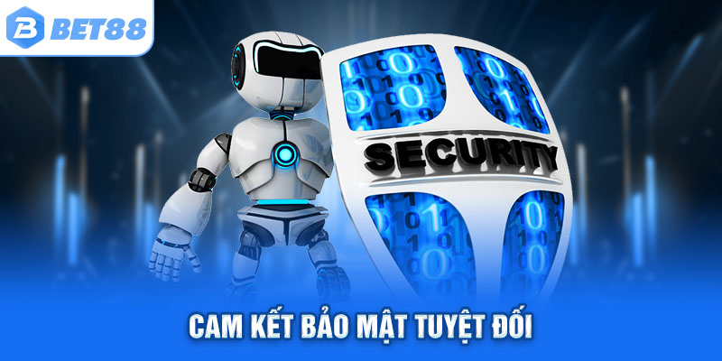Cam kết bảo mật tuyệt đối