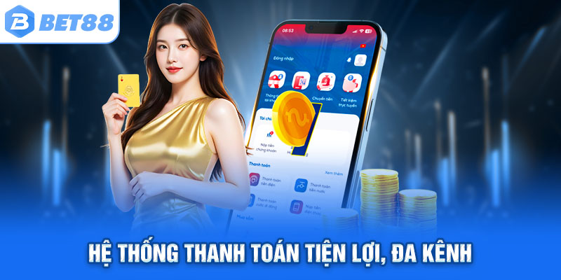 Hệ thống thanh toán tiện lợi, đa kênh
