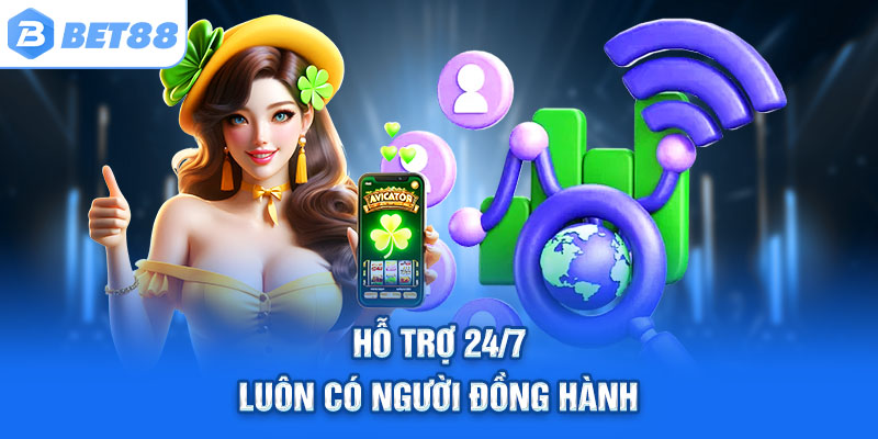 Hỗ trợ 24/7 – Luôn có người đồng hành