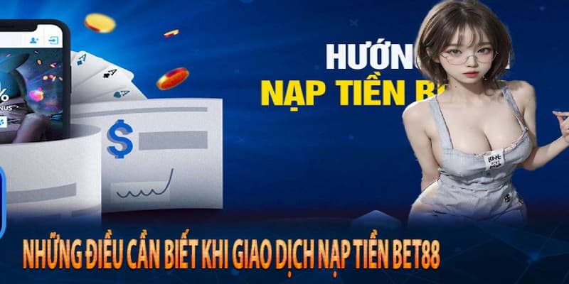 Các Phương Thức Nạp Tiền bet88 Phổ Biến Hiện Nay