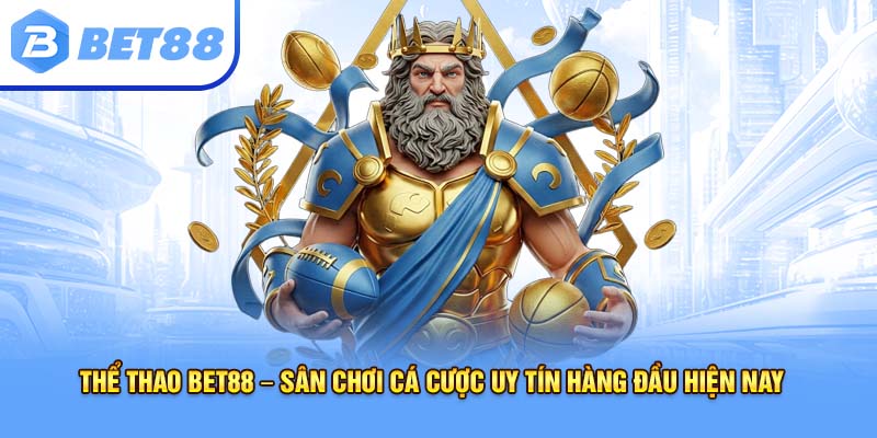 Giới thiệu sơ bộ về thể thao bet88