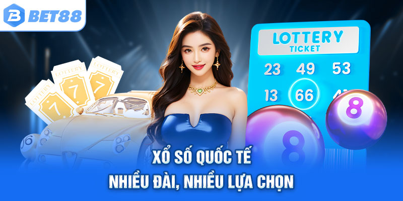 Xổ số quốc tế – Nhiều đài, nhiều lựa chọn